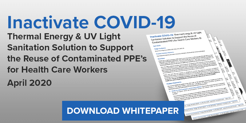 Download Whitepaper - Inactivate COVID-19. Thermal Energy & UV Light Sanitation Solution to Support the Reuse of Contaminated PPE's for Health Care Workers - April 2020